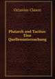 Plutarch and Tacitus: Eine Quellenuntersuchung, Octavius Clason 