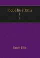 Pique by S. Ellis.. 1, Sarah Ellis 