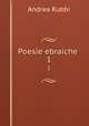 Poesie ebraiche .. 1, Andrea Rubbi 