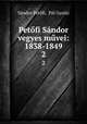 Petofi Sandor vegyes muvei: 1838-1849, Sandor Petofi 