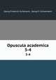 Opuscula academica. 3-4, Georg Friedrich Schomann 