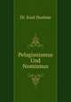 Pelagianismus Und Nomismus, Dr. Emil Hoehne 