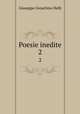 Poesie inedite. 2, Giuseppe Gioachino Belli 
