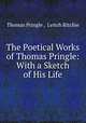 The Poetical Works of Thomas Pringle: With a Sketch of His Life, Thomas Pringle , Leitch Ritchie 