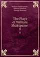 The Plays of William Shakspeare .. 8, William Shakespeare , Samuel Johnson , George Steevens 
