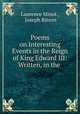 Poems on Interesting Events in the Reign of King Edward III: Written, in the ., Laurence Minot , Joseph Ritson 