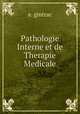 Pathologie Interne et de Therapie Medicale, E. Gintrac 