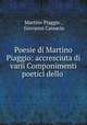 Poesie di Martino Piaggio: accresciuta di varii Componimenti poetici dello ., Martino Piaggio , Giovanni Cassacia 