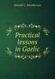 Practical lessons in Gaelic, Donald C. Macpherson 