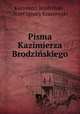 Pisma Kazimierza Brodzinskiego, Kazimierz Brodzinski 