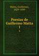 Poesias de Guillermo Matta. 1, Matta, Guillermo, 1829-1899 