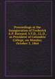 Proceedings at the Inauguration of Frederick A.P. Barnard, S.T.D., LL.D., as President of Columbia College, on Monday, October 3, 1864, 