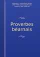 Proverbes be?arnais, Hatoulet, J., comp,Picot, Emile, 1844-1918, joint comp,Brunet, Gustave, 1807-1896, ed 