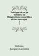 Potique de m.de Voltaire, ou Observations recueillies de ses ouvrages .. 2, Voltaire, Jacques Lacombe 
