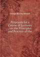 Proposals for a Course of Lectures . on the Principles and Practice of the ., George Barclay Mansel 