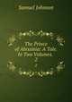 The Prince of Abissinia: A Tale. In Two Volumes. .. 2, Samuel Johnson 