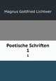 Poetische Schriften. 1, Magnus Gottfried Lichtwer 