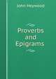 Proverbs and Epigrams ., Heywood John 