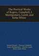 The Poetical Works of Rogers, Campbell, J. Montgomery, Lamb, and Kirke White ., Samuel Rogers , Thomas Campbell , James Montgomery , Charles Lamb, Henry Kirke White 
