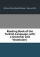 Reading Book of the Turkish Language, with a Grammar and Vocabulary ., William Burckhardt Barker, Nasr-al-Din 