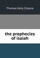 the prophecies of isaiah, T. K. Cheyne 