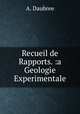 Recueil de Rapports. :a Geologie Experimentale, A. Daubree 