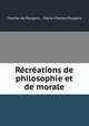 Recreations de philosophie et de morale., Charles de Pougens , Marie-Charles Pougens 