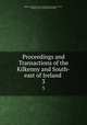 Proceedings and Transactions of the Kilkenny and South-east of Ireland .. 3, Kilkenny and South -east of Ireland Archaeological Society , Royal Society of Antiquaries of Ireland 