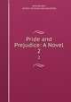 Pride and Prejudice: A Novel. 2, Jane Austen, Author of Sense and sensibility 