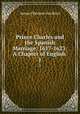 Prince Charles and the Spanish Marriage: 1617-1623: A Chapter of English .. 1, Samuel Rawson Gardiner 
