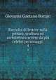 Raccolta di lettere sulla pittura, scultura ed architettura scritte da`pi celebri personaggi .. 4, Giovanni Gaetano Bottari 