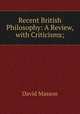 Recent British Philosophy: A Review, with Criticisms;, Masson David 