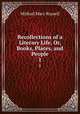 Recollections of a Literary Life, Or, Books, Places, and People. 1, Mitford Mary Russell 