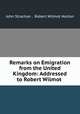 Remarks on Emigration from the United Kingdom: Addressed to Robert Wilmot ., John Strachan , Robert Wilmot Horton 