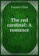 The red cardinal: A romance., Elliot Frances 