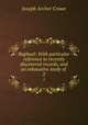Raphael: With particular reference to recently discovered records, and an exhaustive study of .. 2, Crowe, J. A. (Joseph Archer), 1825-1896 