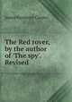 The Red rover, by the author of `The spy`. Revised, James Fenimore Cooper 