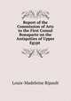 Report of the Commission of Arts to the First Consul Bonaparte on the Antiquities of Upper Egypt ., Louis-Madeleine Ripault 