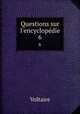Questions sur l`encyclopdie. 6, Voltaire 