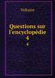 Questions sur l`encyclopdie. 4, Voltaire 