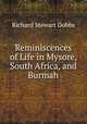 Reminiscences of Life in Mysore, South Africa, and Burmah, Richard Stewart Dobbs 