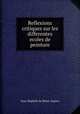 Reflexions critiques sur les differentes ecoles de peinture, Jean-Baptiste de Boyer Argens 