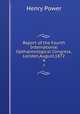 Report of the Fourth International Opthalmological Congress,London,August,1872.. 4, Henry Power 