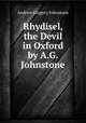 Rhydisel, the Devil in Oxford by A.G. Johnstone., Andrew Gregory Johnstone 