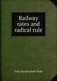 Railway rates and radical rule, John Buckingham Pope 