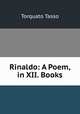 Rinaldo: A Poem, in XII. Books, Torquato Tasso 