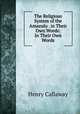 The Religious System of the Amazulu . in Their Own Words: In Their Own Words, Henry Callaway 