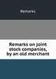 Remarks on joint stock companies, by an old merchant, Remarks 