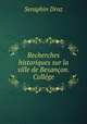 Recherches historiques sur la ville de Besancon. College, Seraphin Droz 