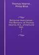 Reliquiae Hearnianae:: The Remains of Thomas Hearne, M.A., of Edmund Hall .. 2, Thomas Hearne , Philip Bliss 